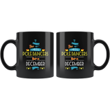 Best Pole Dancers are Born in December Gift Idea Black Coffee Mug
