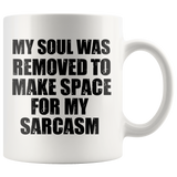 My Soul Was Removed To Make Space For My Sarcasm