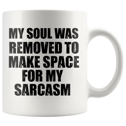 My Soul Was Removed To Make Space For My Sarcasm